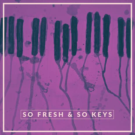 So Fresh & So Keys ft. Austin Kimble & Michael Longoria | Boomplay Music