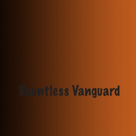 Dauntless Vanguard | Boomplay Music