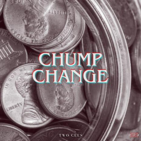 Chump Change | Boomplay Music