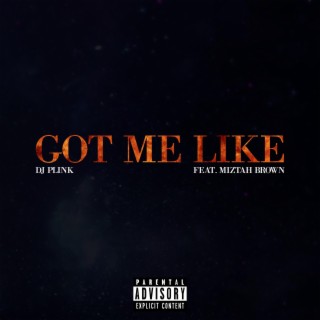 Got Me Like ft. Miztah Brown lyrics | Boomplay Music