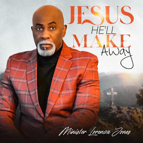 Jesus He'll Make a Way | Boomplay Music