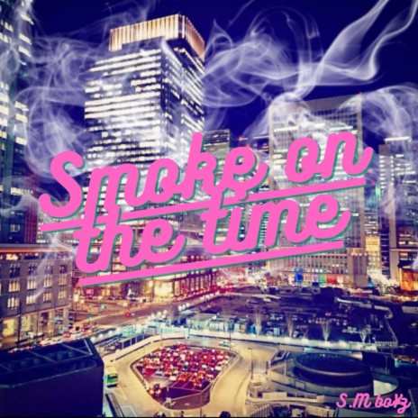 Smoke on the time ft. MNB & matatabeats | Boomplay Music