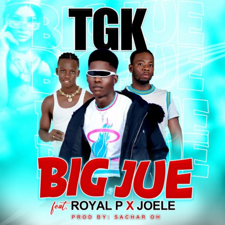 Big Jue ft. Joele & Royal P | Boomplay Music