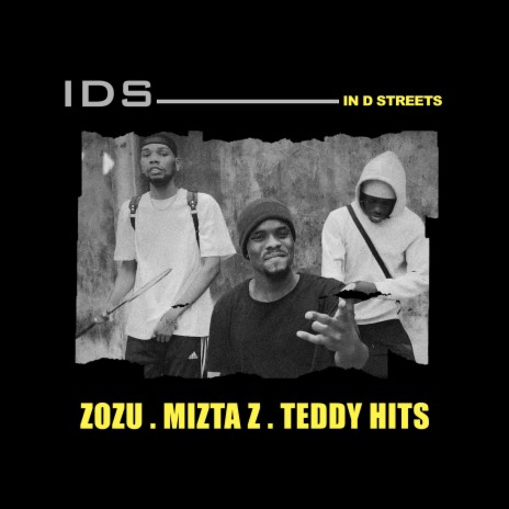 IDS (In D Streets) ft. Mizta Z & Zozu