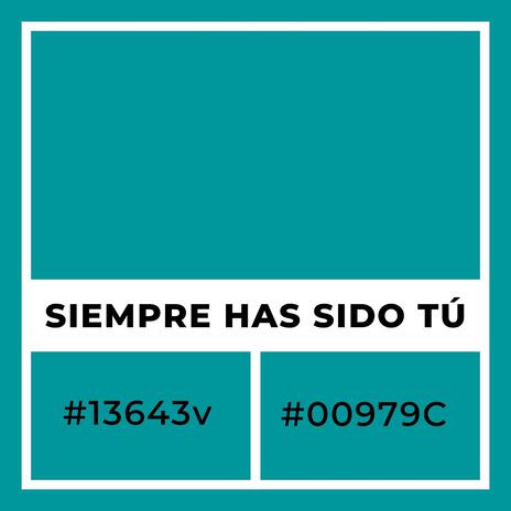 Siempre Has Sido Tú | Boomplay Music