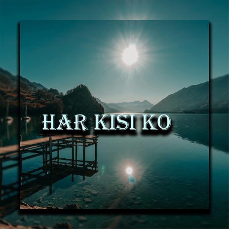 Har Kisi Ko | Boomplay Music