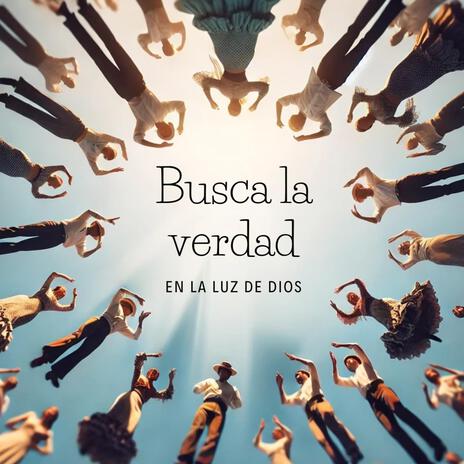 Busca la verdad (en la luz de Dios) | Boomplay Music