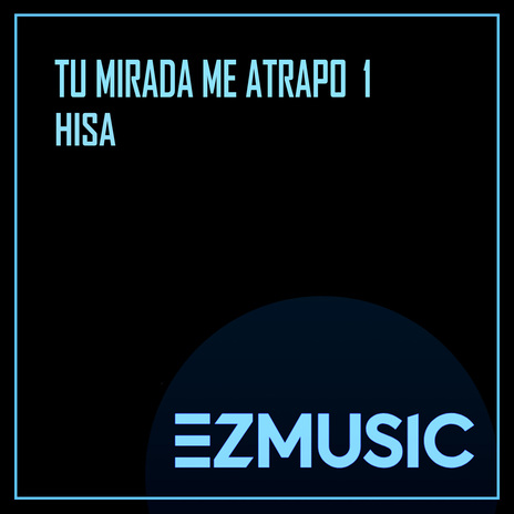 TU MIRADA ME ATRAPO 1 | Boomplay Music