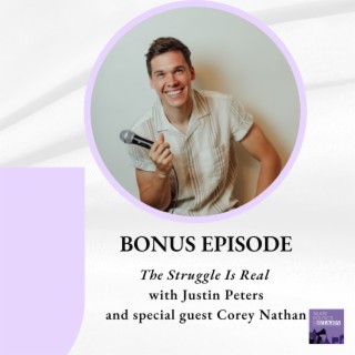 BONUS EPISODE: The Struggle Is Real with Justin Peters and special guest Corey Nathan