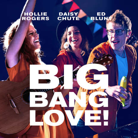 Big Bang Love! ft. Hollie Rogers & Ed Blunt | Boomplay Music