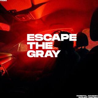 ESCAPE THE GRAY (Sped Up) lyrics | Boomplay Music