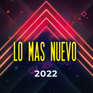 Lo Mas Nuevo 2022