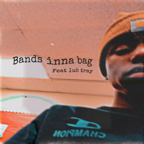 Bands inna bag ft. Luh tray | Boomplay Music