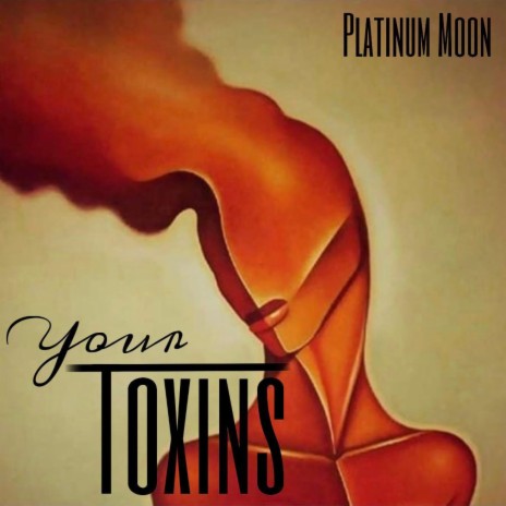 Your Toxins | Boomplay Music