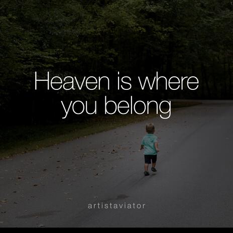 Heaven is where you belong | Boomplay Music