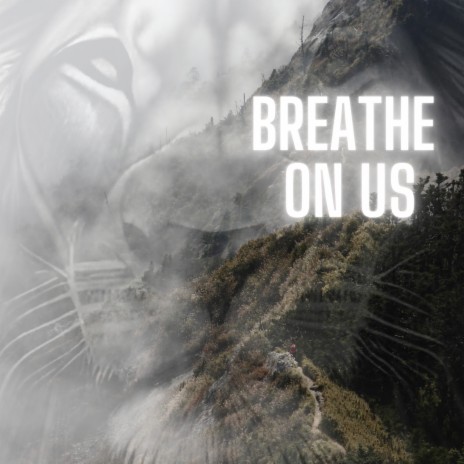 Breathe On Us | Boomplay Music