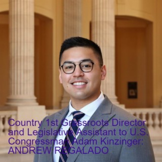 Country 1st Grassroots Director and Legislative Assistant to U.S. Congressman Adam Kinzinger: ANDREW REGALADO