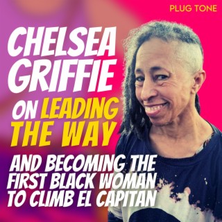 Chelsea Griffie on Leading the Way and Being the First Black Woman to Climb El Cap