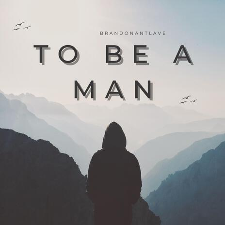 To Be A Man ft. Lee Lewis | Boomplay Music