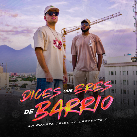 Dices que eres de barrio ft. Creyente.7 | Boomplay Music