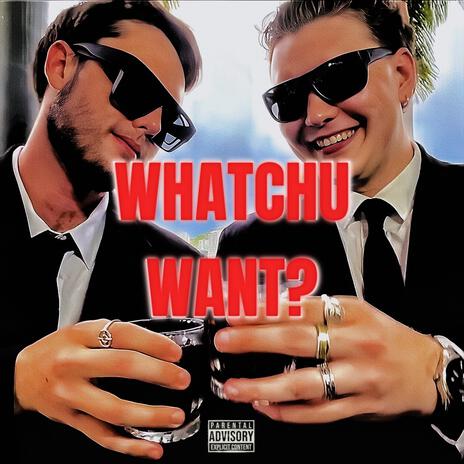 WHATCHU WANT? ft. Judah & AciDan | Boomplay Music