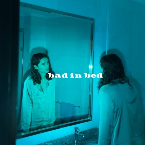 bad in bed | Boomplay Music