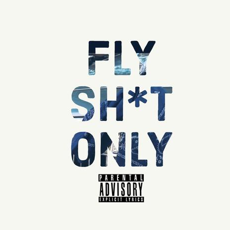 Fly Shit Only | Boomplay Music