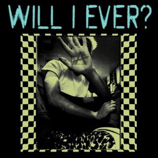 Will I Ever? lyrics | Boomplay Music