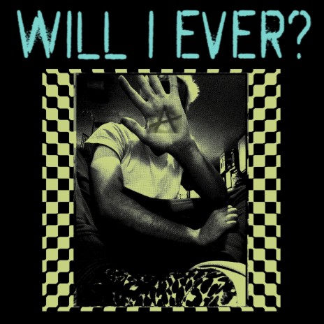 Will I Ever?