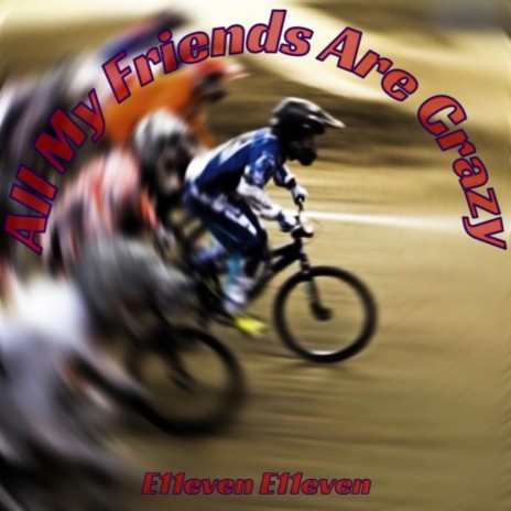 All My Friends Are Crazy | Boomplay Music
