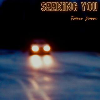 Seeking you