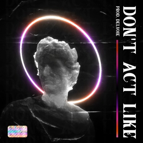 Don't Act Like | Boomplay Music