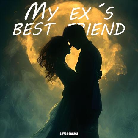 My Ex´s Best Friend | Boomplay Music