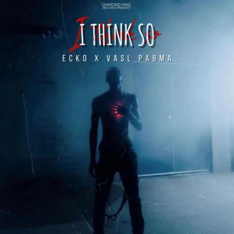 I THINK SO ft. VASL PABMA | Boomplay Music