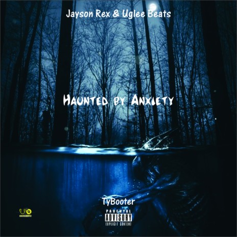 Haunted By Anxiety ft. Uglee Beats & TyBooter 🅴 | Boomplay Music
