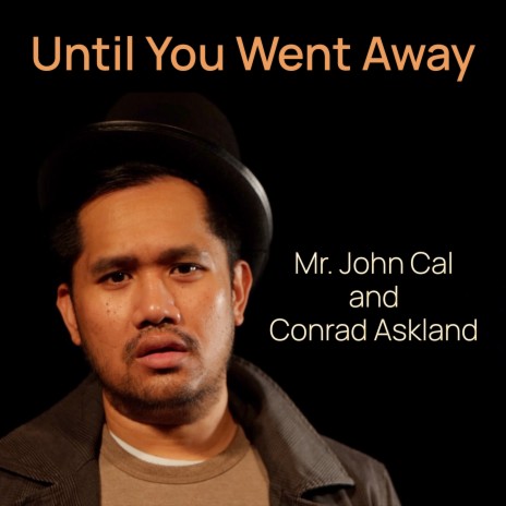 Until You Went Away ft. Mr. John Cal | Boomplay Music