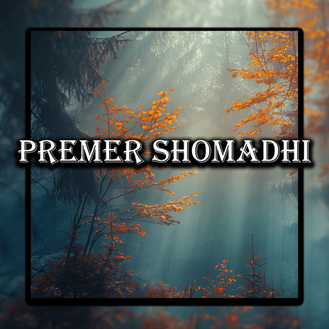 Premer Shomadhi | Boomplay Music