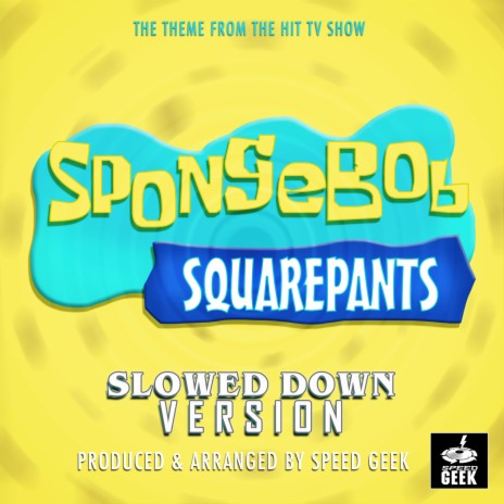 Spongebob Squarepants Main Theme (From ''Spongebob Squarepants'') (Slowed Down)
