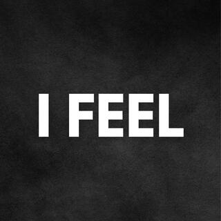 I Feel