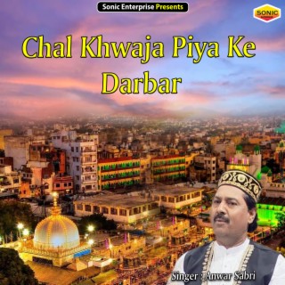 Chal Khwaja Piya Ke Darbar