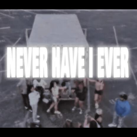 Never Have I Ever ft. Tmann | Boomplay Music