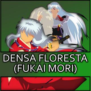 Densa Floresta (Fukai Mori em Português) - Inuyasha lyrics | Boomplay Music