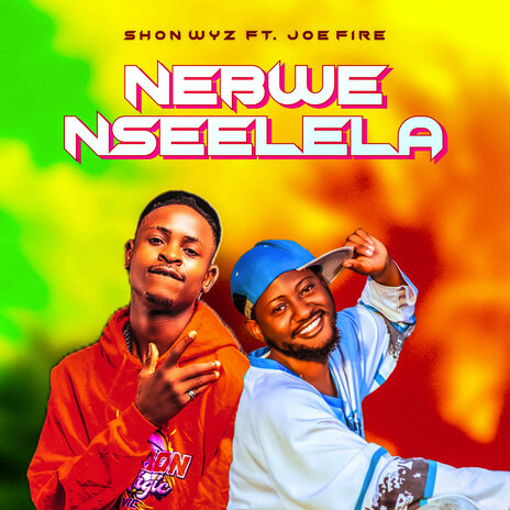 Nebwenseelela ft. JOE FIRE | Boomplay Music