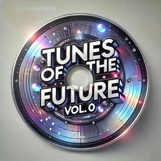 Tunes of The Future, Vol. 0