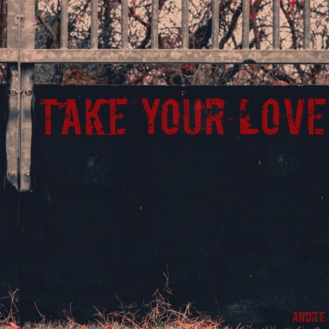 Take Your Love | Boomplay Music