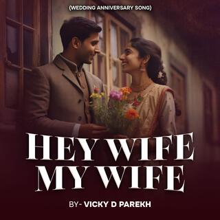 Hey Wife My Wife (Wedding Anniversary Song)