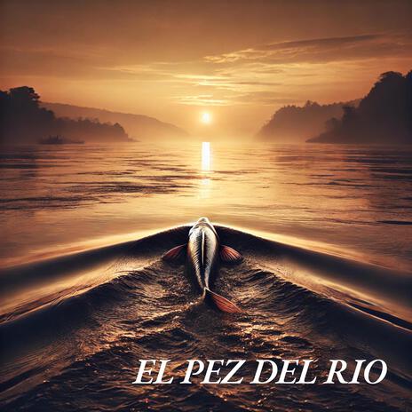 El Pez Del Rio | Boomplay Music