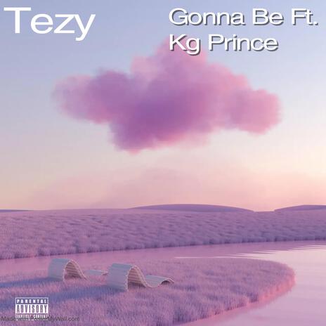 Gonna Be ft. Kg Prince | Boomplay Music