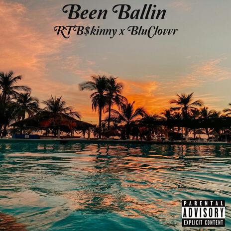 Been Ballin ft. BluClovvr | Boomplay Music