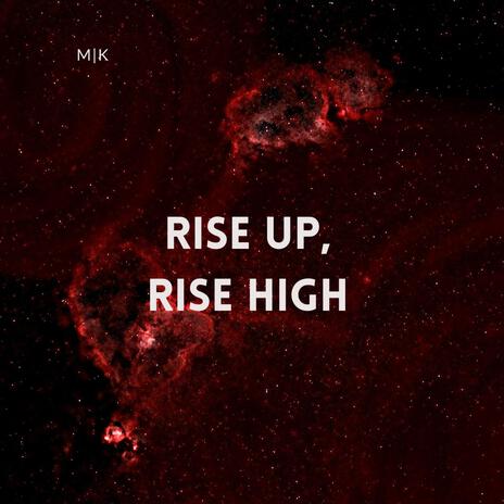 Rise Up, Rise High | Boomplay Music